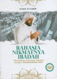 Image of Rahasia Nikmatnya Ibadah ; Merasakan Kelezatan Ibadah dengan Menghadirkan Niat