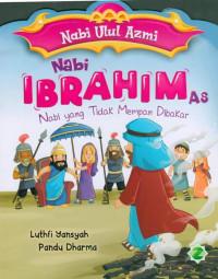 Image of Nabi Ibrahim AS : Nabi yang Tidak Mempan Dibakar