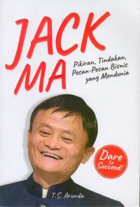 Image of Jack Ma : Pikiran, Tindakan, Pesan-pesan Bisnis yang Mendunia