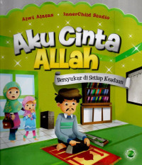 Image of Aku Cinta Allah (Bersyukur di Setiap Keadaan)