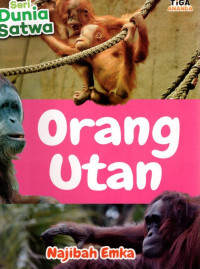 Image of Seri Dunia Satwa : Ayo Kita Jelajahi Kehidupan Orang Utan