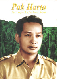 Image of Pak Harto dari Mayor ke Jenderal Besar